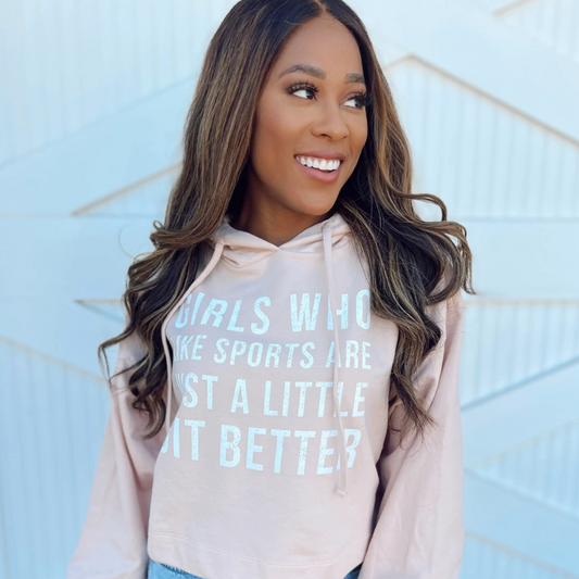 DUSTY PINK GIRLS WHO LIKE SPORTS ARE JUST A LITTLE BIT BETTER CROPPED HOODIE FOOTBALL BASEBALL SOFTBALL